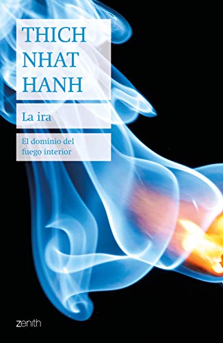 La ira: El dominio del fuego interior (Biblioteca Thich Nhat Hanh) von Zenith