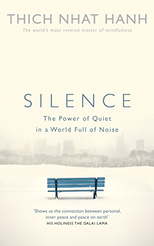 Silence: The Power of Quiet in a World Full of Noise Silence: The Power of Quiet in a World Full of Noise