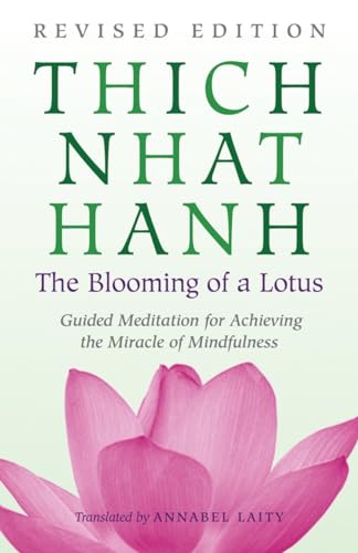 The Blooming of a Lotus: Revised Edition of the Classic Guided Meditation for Achieving the Miracle of Mindfulness von Beacon Press