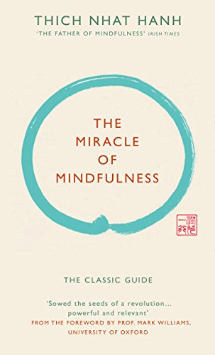 The Miracle of Mindfulness (Gift edition): The classic guide by the world’s most revered master von Random House UK Ltd