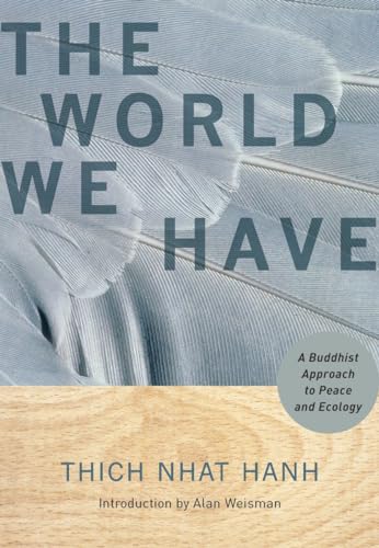 The World We Have: A Buddhist Approach to Peace and Ecology von Parallax Press