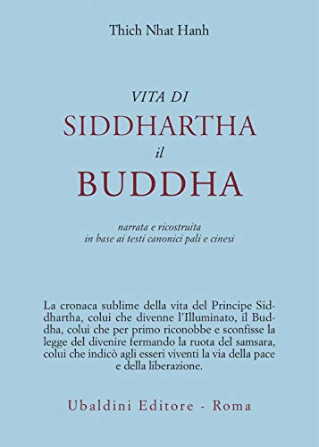Vita di Siddhartha il Buddha. Narrata e ricostruita in base ai testi canonici pali e cinesi (Civiltà dell'Oriente) Vita di Siddhartha il Buddha. Narrata e ricostruita in base ai testi canonici pali e cinesi (Civiltà dell'Oriente)