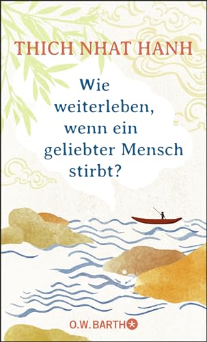 Wie weiterleben, wenn ein geliebter Mensch stirbt? Wie weiterleben, wenn ein geliebter Mensch stirbt?