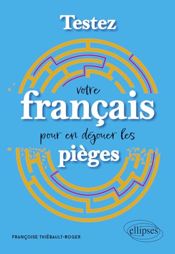 Testez votre français pour en déjouer les pièges von ELLIPSES
