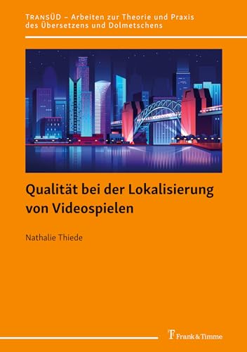 Qualität bei der Lokalisierung von Videospielen (TRANSÜD. Arbeiten zur Theorie und Praxis des Übersetzens und Dolmetschens)