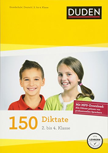 150 Diktate (2. bis 4. Klasse): Regeln und Texte zum Üben – mit MP3-Download (Duden - 150 Übungen)
