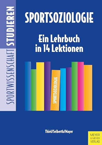 Sportsoziologie: Ein Lehrbuch in 13 Lektionen (Sportwissenschaft studieren, Band 8)
