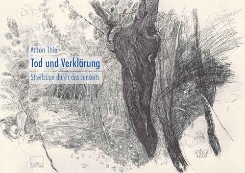 Tod und Verklärung: Streifzüge durch das Jenseits Tod und Verklärung: Streifzüge durch das Jenseits von Edition Tandem