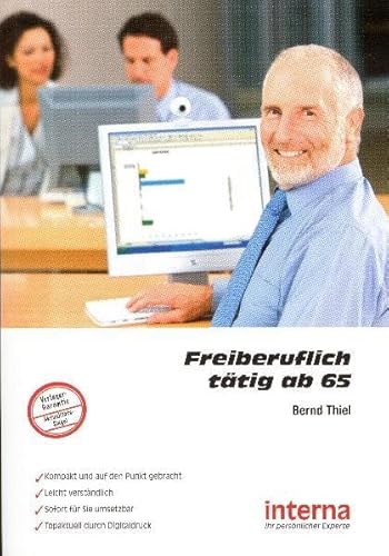 Freiberuflich tätig ab 65: Während der Rente selbstständig als Freiberufler arbeiten – so geht’s von Verlag interna GmbH