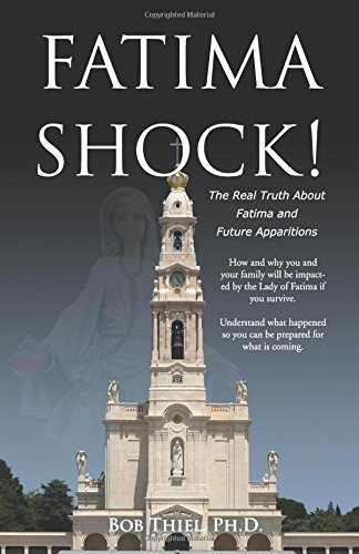 Fatima Shock!: The Real Truth About Fatima and Future Apparitions