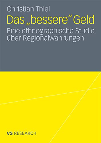 Das bessere Geld: Eine ethnographische Studie über Regionalwährungen