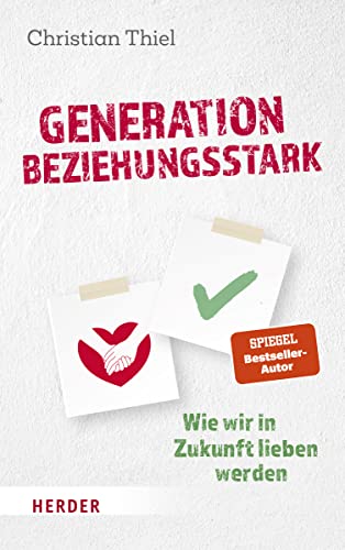 Generation beziehungsstark: Wie wir in Zukunft lieben werden von VERLAG HERDER GMBH