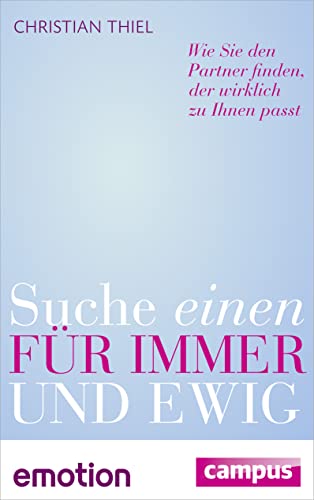 Suche einen für immer und ewig (Sonderausgabe): Wie Sie den Partner finden, der wirklich zu Ihnen passt (Emotion-Edition)