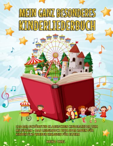 Mein ganz besonderes Kinderliederbuch: 120 der schönsten klassischen Kinderlieder zum Mitsingen - Das Liederbuch zum Spaß haben für Kinder und wieder Kindsein für Eltern von Rundum Familienglück