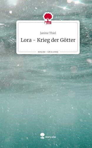 Lora - Krieg der Götter. Life is a Story - story.one von story.one publishing