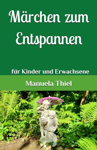 Märchen zum Entspannen: für Kinder und Erwachsene (Fantasiereisen & Progressive Muskelentspannung) Märchen zum Entspannen: für Kinder und Erwachsene (Fantasiereisen & Progressive Muskelentspannung)