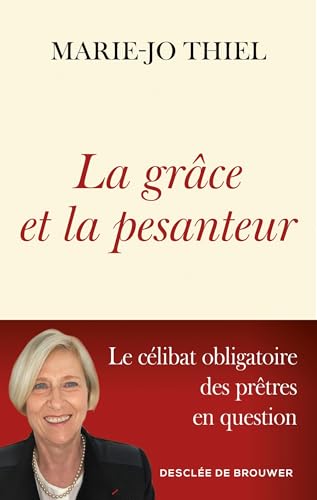 La grâce et la pesanteur: Le célibat obligatoire des prêtres en question