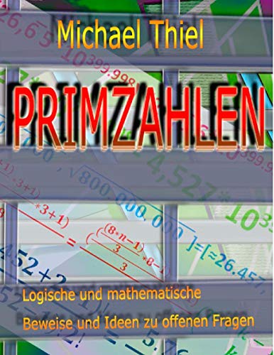 Primzahlen: Logische und mathematische Beweise zu offenen Fragen von Books on Demand