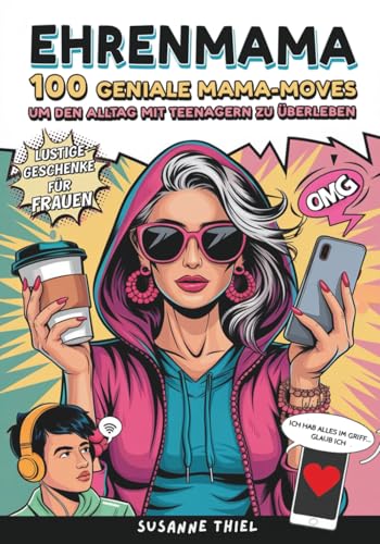 Ehrenmama: 100 geniale Mama-Moves, um den Alltag mit Teenagern zu überleben | Lustige Geschenke für Frauen von Impuls Verlag