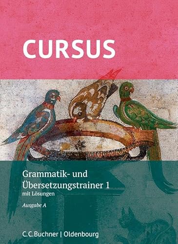 Cursus A – neu / Cursus A Grammatik- und Übersetzungstrainer 1: mit Lösungen. Zu den Lektionen 1-20