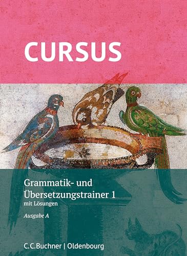 Cursus A – neu / Cursus A Grammatik- und Übersetzungstrainer 1: mit Lösungen. Zu den Lektionen 1-20