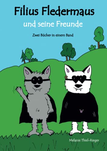 Filius Fledermaus und seine Freunde: Zwei Bücher in einem Band von Papierfresserchens MTM-Verlag