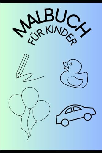 Malbuch für Kinder: Malbuch für Kinder von 0 - 4 Jahre von Independently published