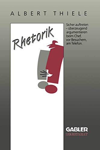 Rhetorik: Sicher auftreten, überzeugend argumentieren (Gabler Sekretariat) von Gabler Verlag