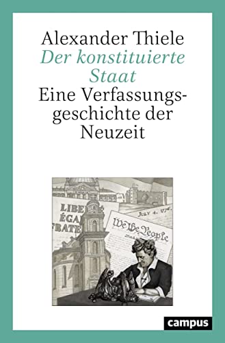 Der konstituierte Staat: Eine Verfassungsgeschichte der Neuzeit von Campus Verlag GmbH