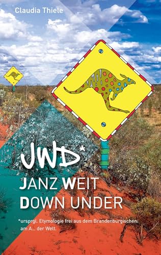 jwd* - Janz weit down under: ursprgl. Etymologie frei aus dem Brandenburgischen am A... der Welt von TWENTYSIX
