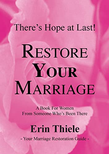 How God Can and Will Restore Your Marriage: From Someone Who's Been There: A Book for Women From Someone Who's Been There
