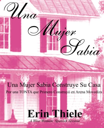 Una Mujer Sabia: Por una TONTA que Primero Construyó en Arena Movediza von NarrowRoad Publishing House