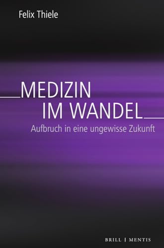Medizin im Wandel: Aufbruch in eine ungewisse Zukunft von Mentis Verlag GmbH