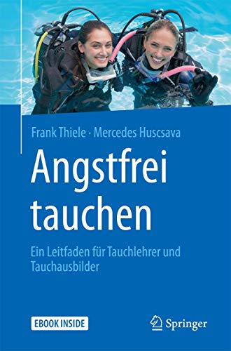 Angstfrei tauchen: Ein Leitfaden für Tauchlehrer und Tauchausbilder Angstfrei tauchen: Ein Leitfaden für Tauchlehrer und Tauchausbilder