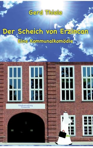 Der Scheich von Erzincan: eine Kommunalkomödie von MuSingal Verlag Cottbus