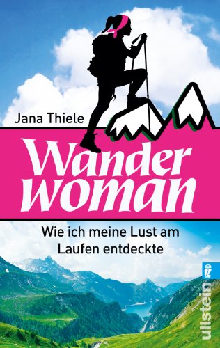 Wander-Woman: Wie ich meine Lust am Laufen entdeckte von Ullstein Taschenbuch Verlag