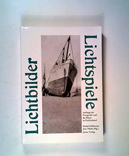 Lichtbilder - Lichtspiele: Anfänge der Fotografie und des Kinos in Ostfriesland