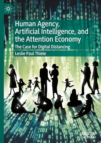 Human Agency, Artificial Intelligence, and the Attention Economy: The Case for Digital Distancing von Palgrave Macmillan