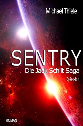 Sentry - Die Jack Schilt Saga: Die Abenteuer des Jack Schilt von CREATESPACE