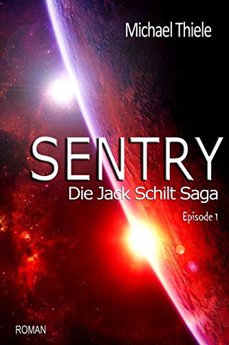 Sentry - Die Jack Schilt Saga: Die Abenteuer des Jack Schilt
