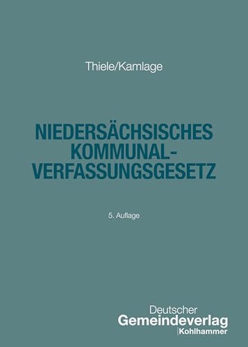 Niedersächsisches Kommunalverfassungsgesetz (Kommunale Schriften für Niedersachsen) von Deutscher Gemeindeverlag GmbH