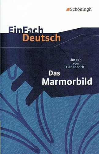 EinFach Deutsch Textausgaben: Joseph von Eichendorff: Das Marmorbild: Gymnasiale Oberstufe