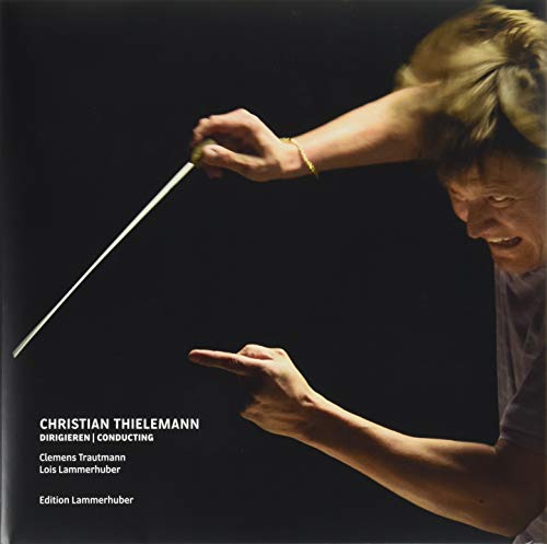 CHRISTIAN THIELEMANN: DIRIGIEREN I CONDUCTING von Edition Lammerhuber