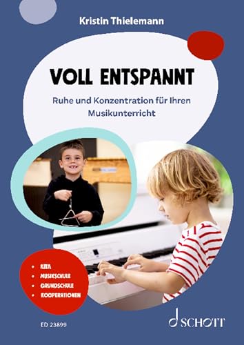 Voll entspannt: Ruhe und Konzentration für Ihren Musikunterricht von SCHOTT MUSIC GmbH & Co KG, Mainz