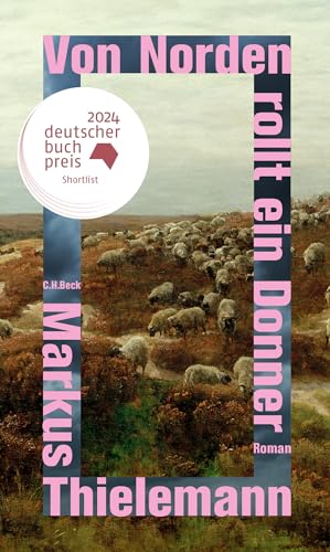 Von Norden rollt ein Donner: Roman: Roman Shortlist Deutscher Buchpreis 2024 von Beck C. H.