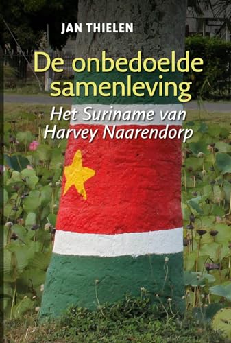 De onbedoelde samenleving: Het Suriname van Harvey Naarendorp De onbedoelde samenleving: Het Suriname van Harvey Naarendorp von Ef & Ef Media