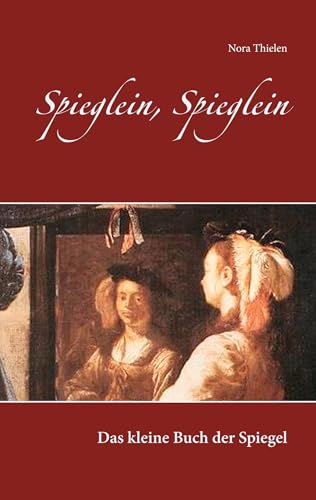 Spieglein, Spieglein: Das kleine Buch der Spiegel von Books on Demand GmbH
