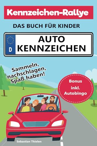 Kennzeichen Ralley - das Buch mit Autokennzeichen für Kinder Beschäftigung bei langer Autofahrt Spiel gegen Langeweile im Auto Bingo mit Autobingo von Independently published