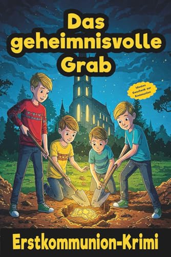 Krimi Erstkommunion: Das geheimnisvolle Grab | Geschenke Buch für Junge zur Kommunion von Independently published