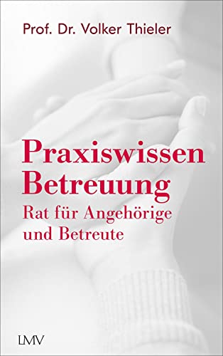 Praxiswissen Betreuung: Rat für Angehörige und Betreute von Langen - Mueller Verlag